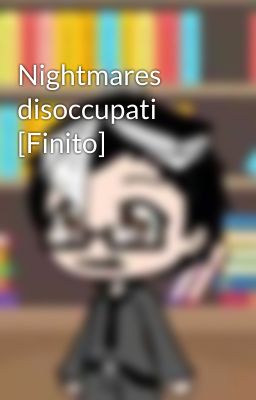 Nightmares disoccupati [Finito]