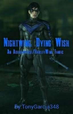 Nightwing: Dying Wish (An Arkhamverse/HarleyWing Fanfic)