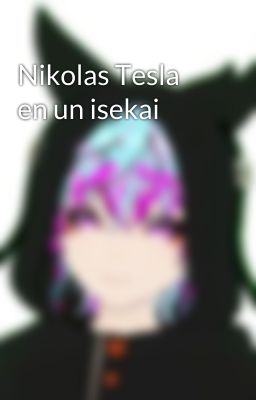 Nikolas Tesla en un isekai