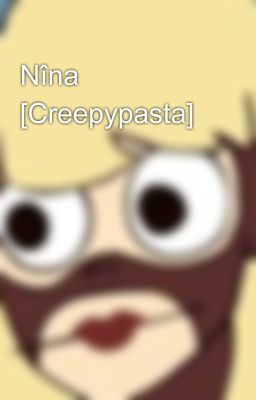 Nîna [Creepypasta]