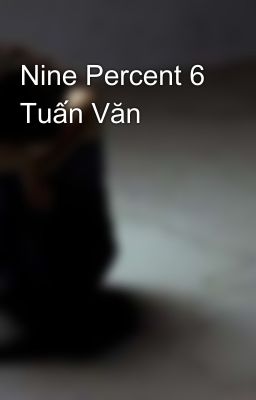 Nine Percent 6 Tuấn Văn 