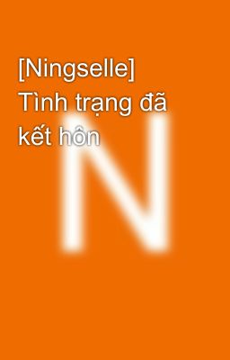 [Ningselle] Tình trạng đã kết hôn