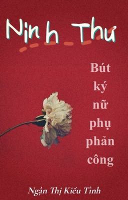 Ninh Thư - Bút ký nữ phụ phản công