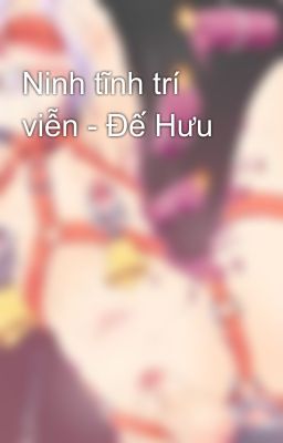 Ninh tĩnh trí viễn - Đế Hưu