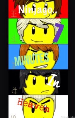 ❤️Ninjago: 7 Minutes In Heaven❤️ (COMPLETED)