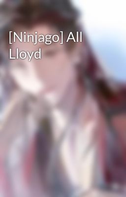 [Ninjago] All Lloyd