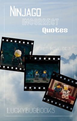 Ninjago Incorrect Quotes