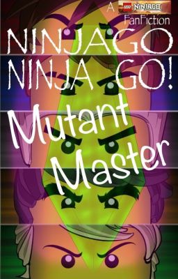 NINJAGO, NINJA GO! Mutant Master