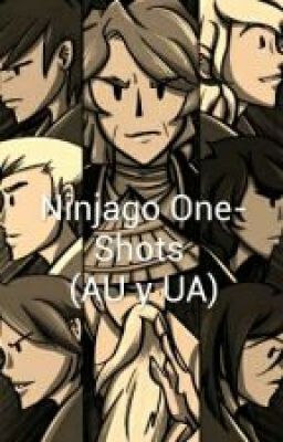 Ninjago One - Shot (AU - UA) (English Version)