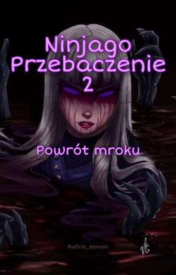 Ninjago Przebaczenie 2 Powrót Mroku [ZAKOŃCZONE]