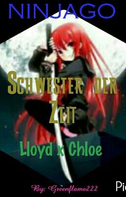 Ninjago ~ Schwester Der Zeit ~ Lloyd x Chloe  (PAUSIERT)