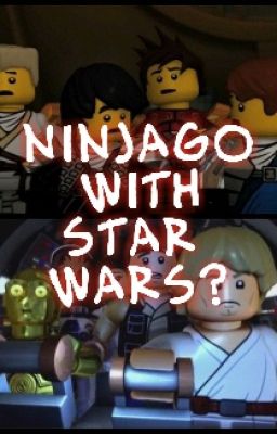 Ninjago Star Wars [CANCELADA]