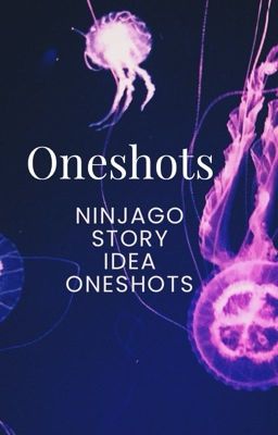 Ninjago Story Idea Oneshots