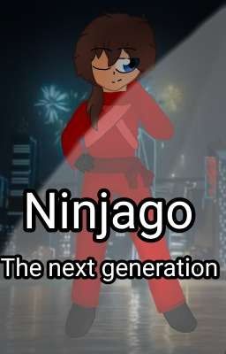 Ninjago the next generation