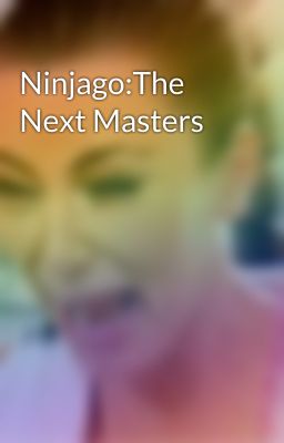 Ninjago:The Next Masters