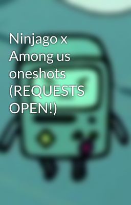 Ninjago x Among us oneshots (REQUESTS OPEN!)