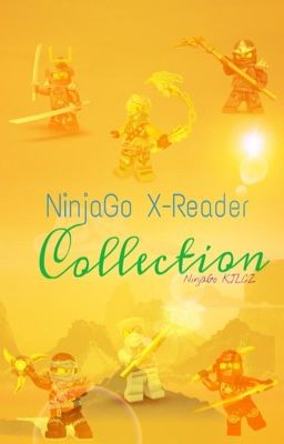 NinjaGo x Reader Collection