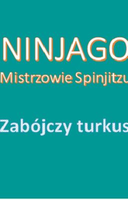 Ninjago: Zabójczy turkus.