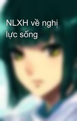 NLXH về nghị lực sống