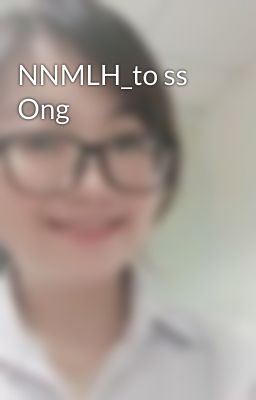 NNMLH_to ss Ong