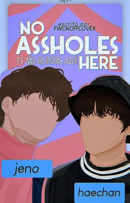 No Assholes Here | NoHyuck