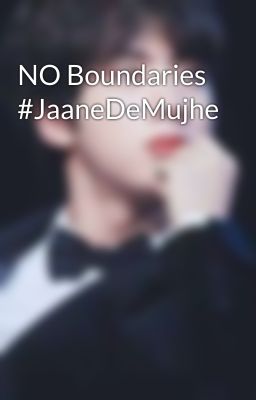 NO Boundaries #JaaneDeMujhe