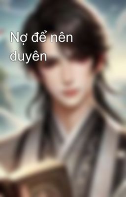 Nợ để nên duyên