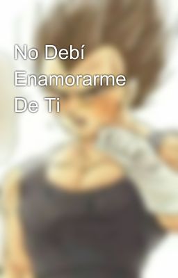 No Debí Enamorarme De Ti