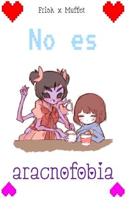 -No es aracnofobia-(Frisk x Muffet)