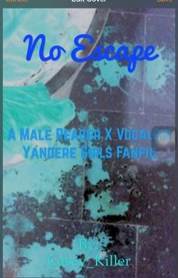 No Escape | A Male Reader X Vocaloid Yandere Girls FanFic