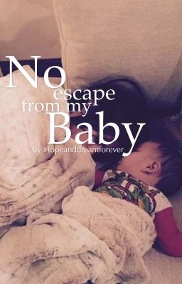 No escape from my Baby