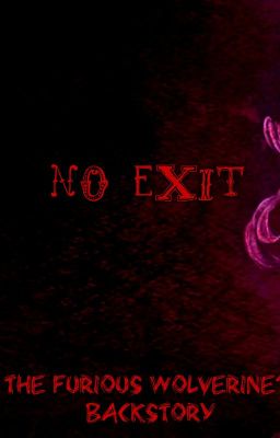 No Exit ||The Furious Wolverine||