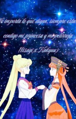 No importa lo que digan siempre estaré contigo mi peli roja (Usagi x Kakyuu)