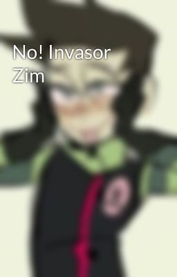 No! Invasor Zim