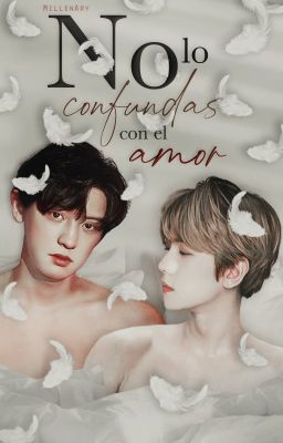 No lo confundas con el amor • || ChanBaek ||