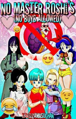 No Master Roshi's (No Boys Allowed)