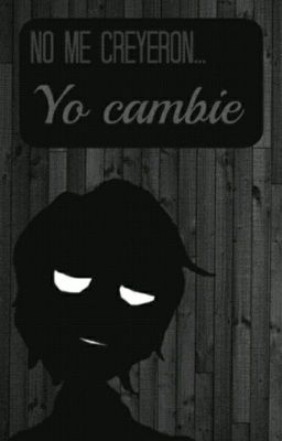 no me creyeron yo cambie 