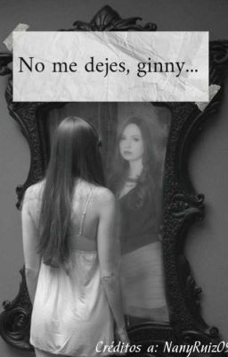 No me dejes, ginny...(hanny)