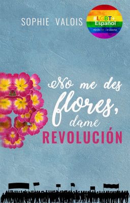 No me des flores, dame revolución