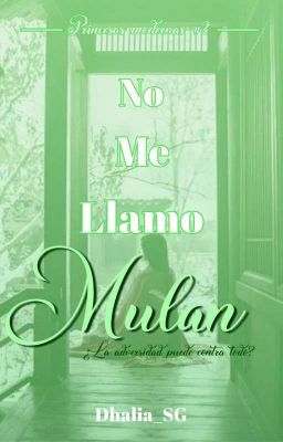 No me llamo Mulan [Princesas Modernas #2]