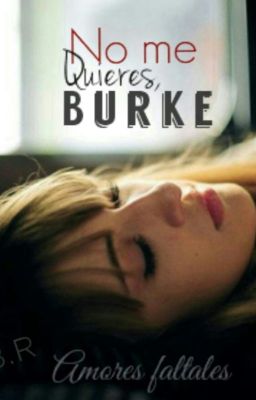 No Me Quieres, Burke