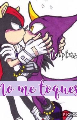 No me toques (MightyxEspio)♡