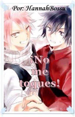 ¡No me toques! (Natsu x Gray)