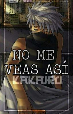 NO ME VEAS ASÍ [KAKAIRU]