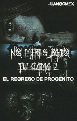 No mires bajo tu cama 2 - El regreso de Progenito.