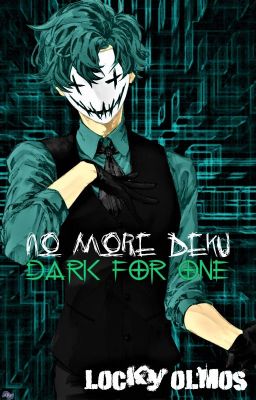 NO MORE DEKU [DARK FOR ONE]