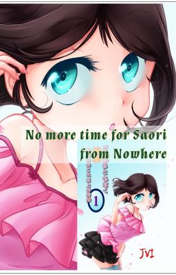 No more time for Saori from Nowhere