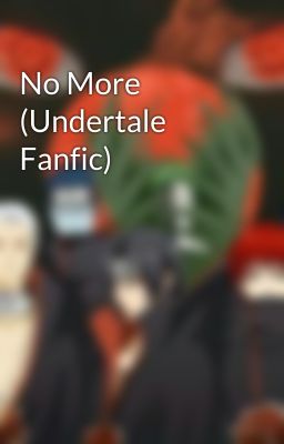 No More (Undertale Fanfic)