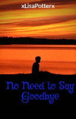 No Need to Say Goodbye