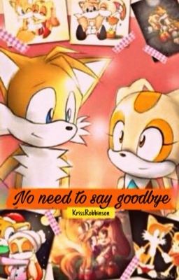 No need to say goodbye | Tails & Cream